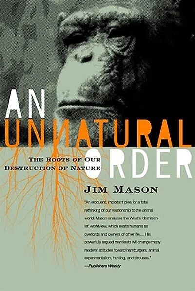 An Unnatural Order: The Roots Of Our Destruction Nature (fully Revised And Updated)