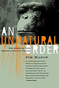 An Unnatural Order: The Roots Of Our Destruction Nature (fully Revised And Updated)