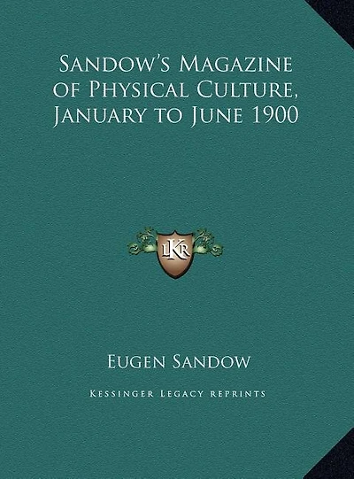 Sandow's Magazine of Physical Culture, January to June 1900