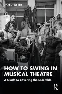 How to Swing Musical Theatre: A Guide Covering the Ensemble
