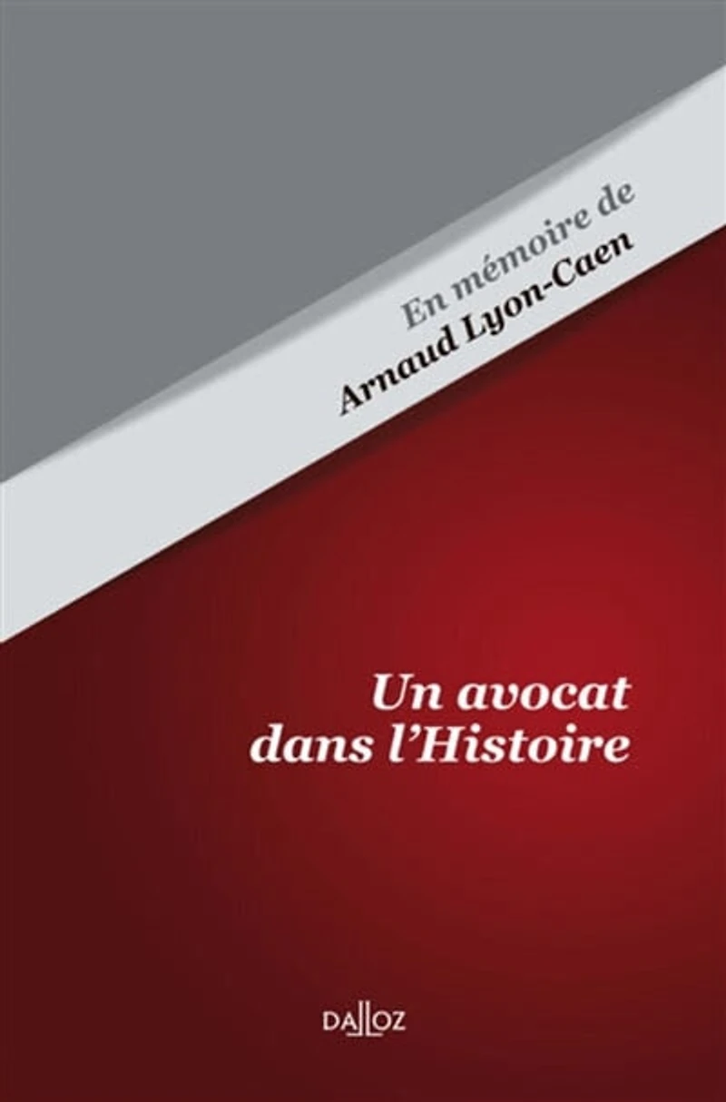 Un avocat dans l'Histoire: en mémoire de Arnaud Lyon-Caen