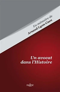 Un avocat dans l'Histoire: en mémoire de Arnaud Lyon-Caen