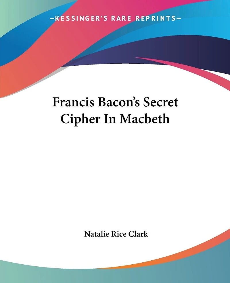 Francis Bacon's Secret Cipher In Macbeth