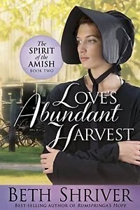 Love's Abundant Harvest: The Spirit Of Amish Book Two