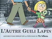 L'autre Guili Lapin : histoire d'une erreur sur la personne de Mo Willems: histoire d'une erreur sur la personne de Mo Willems