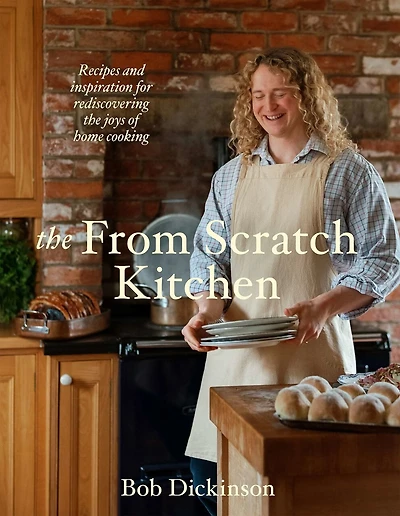 the From Scratch Kitchen: Recipes and inspiration for rediscovering joys of home cooking