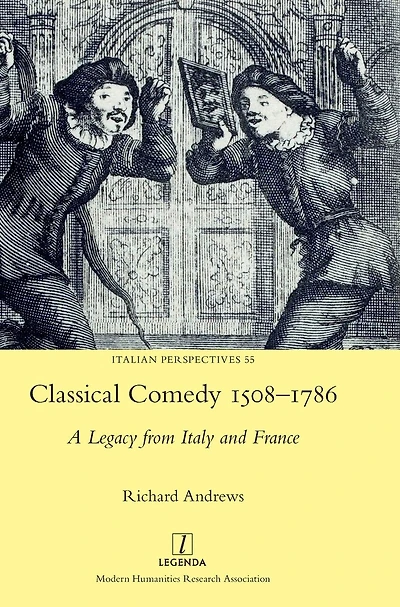 Classical Comedy 1508-1786: A Legacy from Italy and France