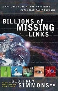 Billions Of Missing Links: A Rational Look at the Mysteries Evolution Cant Explain