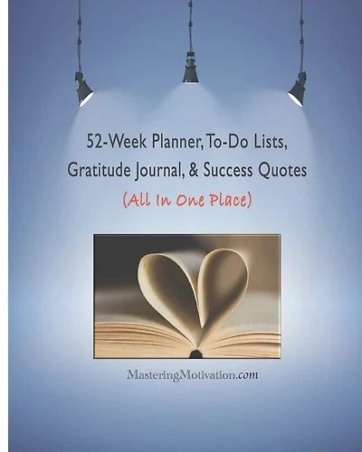 52-Week Planner, To-Do Lists, Gratitude Journal, & Success Quotes (All In One Place)