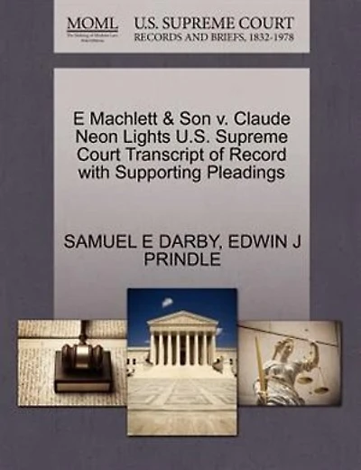 E Machlett & Son V. Claude Neon Lights U.s. Supreme Court Transcript Of Record With Supporting Pleadings