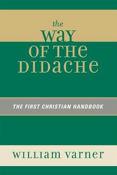 The Way of the Didache: The First Christian Handbook