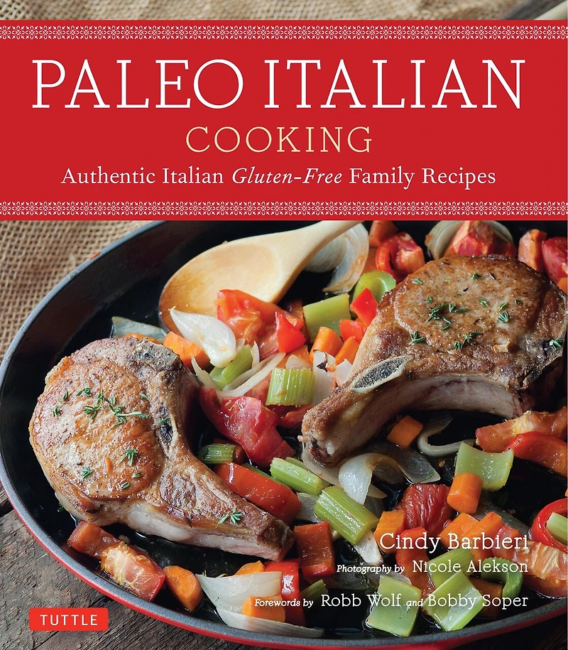 Paleo Italian Cooking: Authentic Gluten-free Family Recipes
