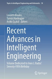 Recent Advances Intelligent Engineering: Volume dedicated to Imre J. Rudas' seventy-fifth birthday