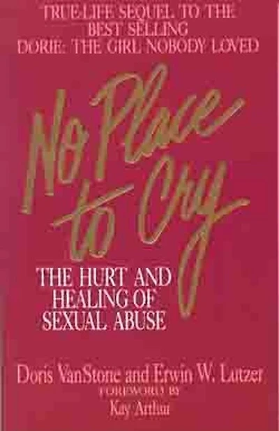 No Place to Cry: The Hurt And Healing Of Sexual Abuse