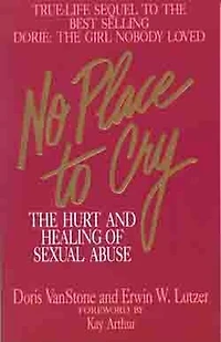 No Place to Cry: The Hurt And Healing Of Sexual Abuse
