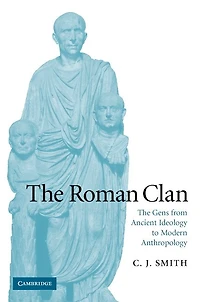 The Roman Clan: Gens from Ancient Ideology to Modern Anthropology