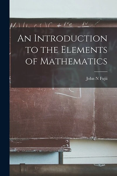 An Introduction to the Elements of Mathematics