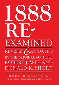 1888 Re-Examined: 1888-1988: The story of a century of confrontation between God and His people
