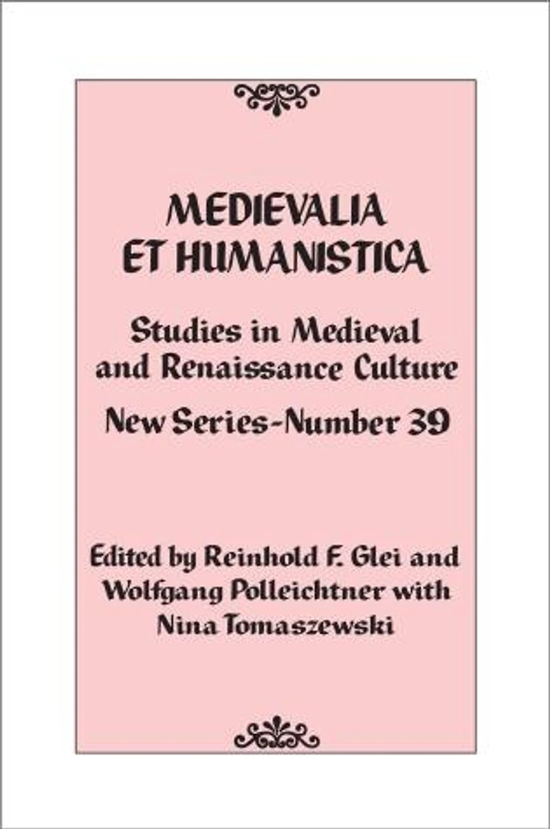 Medievalia et Humanistica, No. 39: Studies Medieval and Renaissance Culture: New Series