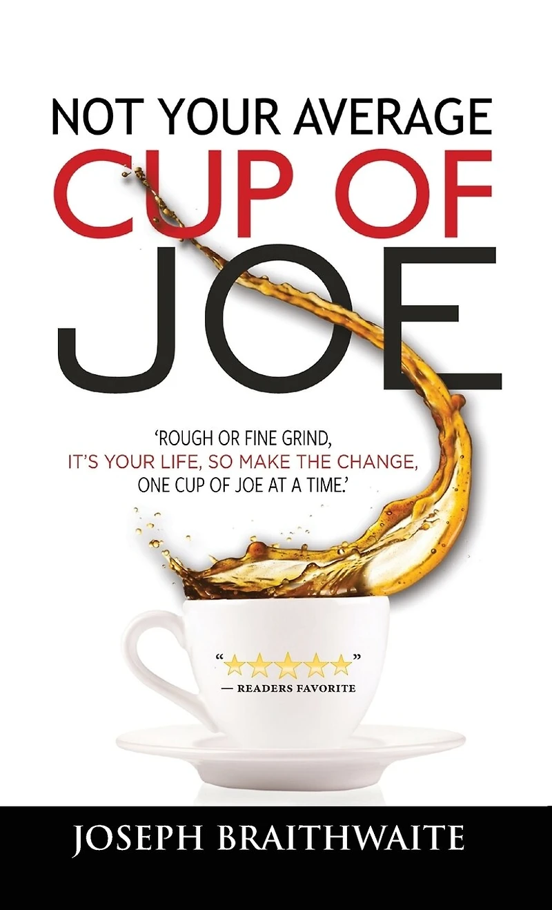 Not your Average cup of Joe: Rough or fine grind, it's life, so make the change, one joe at a time.