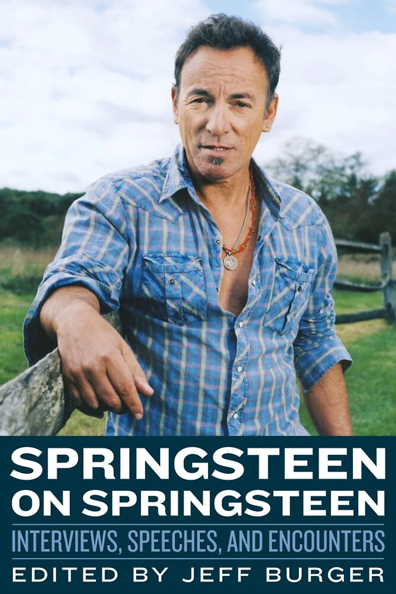 Springsteen on Springsteen: Interviews, Speeches, and Encounters