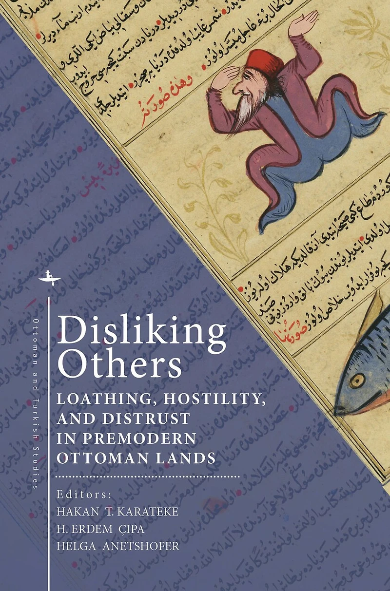 Disliking Others: Loathing, Hostility, and Distrust Premodern Ottoman Lands
