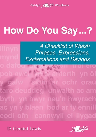 How Do You Say...?: A checklist of Welsh phrases, expressions, exclamations and sayings