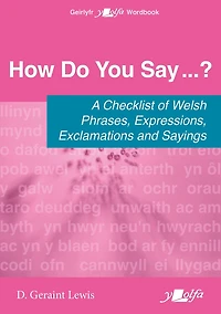 How Do You Say...?: A checklist of Welsh phrases, expressions, exclamations and sayings