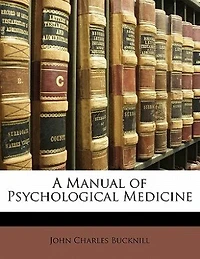 A Manual Of Psychological Medicine: Containing The History, Nosology, Description, Statistics, Diagnosis, Pathology, And Treatment I