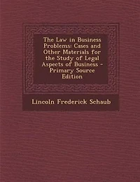 The Law in Business Problems: Cases and Other Materials for the Study of Legal Aspects of Business
