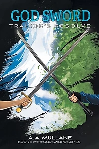 God Sword Traitor's Resolve: Book Ii Of The God Sword Series