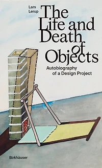 The Life and Death of Objects: Autobiography of a Design Project