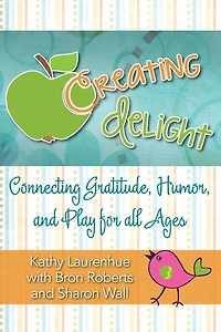 Creating Delight: Connecting Gratitude, Humor, and Play for All Ages