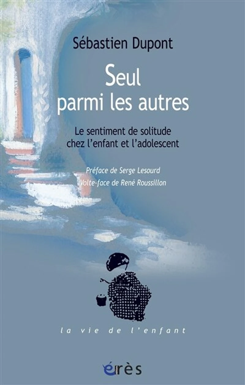 Seul parmi les autres : le sentiment de solitude chez l'enfant et l'adolescent: l'adolescent