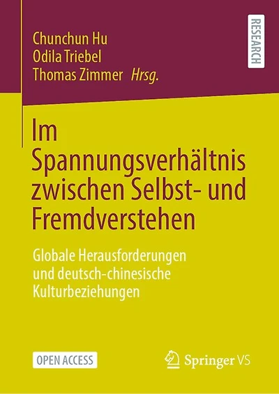 Im Spannungsverhältnis Zwischen Selbst- Und Fremdverstehen: Globale Herausforderungen Und Deutsch-Chinesische Kulturbeziehungen