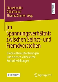Im Spannungsverhältnis Zwischen Selbst- Und Fremdverstehen: Globale Herausforderungen Und Deutsch-Chinesische Kulturbeziehungen