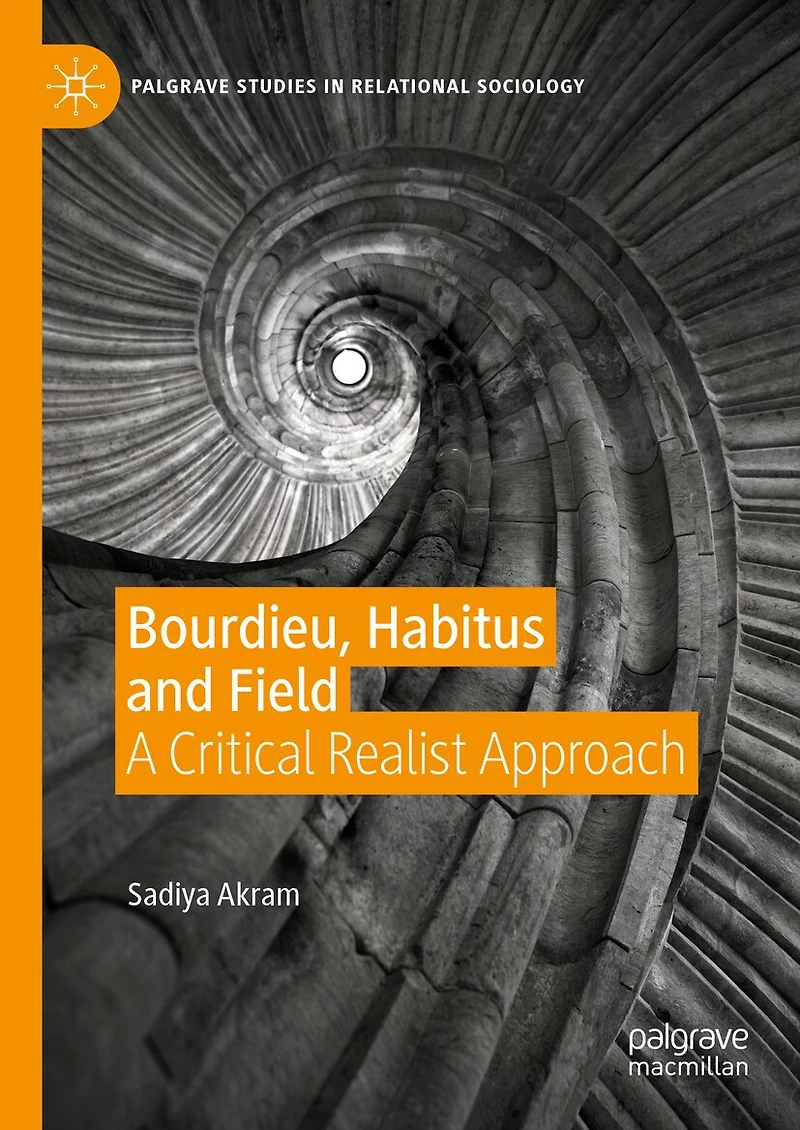 Bourdieu, Habitus and Field: A Critical Realist Approach