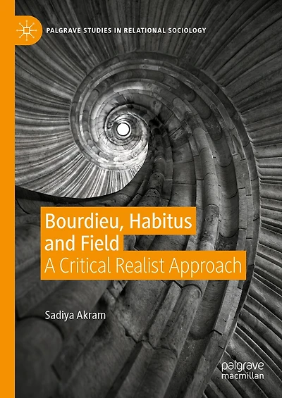 Bourdieu, Habitus and Field: A Critical Realist Approach