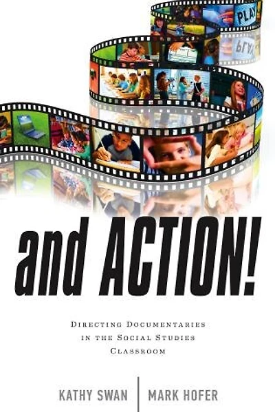 And Action!: Directing Documentaries The Social Studies Classroom