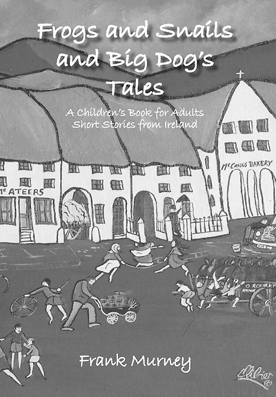 Frogs and Snails Big Dog's Tales: A Children's Book for Adults Short Stories from Ireland
