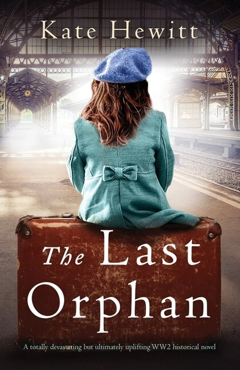The Last Orphan: A totally devastating but ultimately uplifting WW2 historical novel