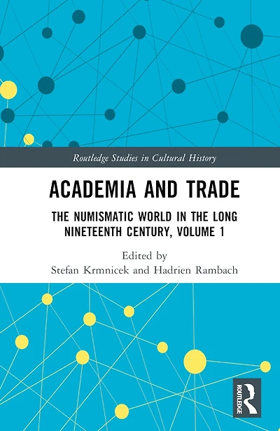 Academia and Trade: the Numismatic World Long Nineteenth Century, Volume 1