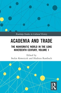 Academia and Trade: the Numismatic World Long Nineteenth Century, Volume 1