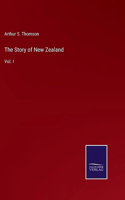 The Story of New Zealand: Vol. I