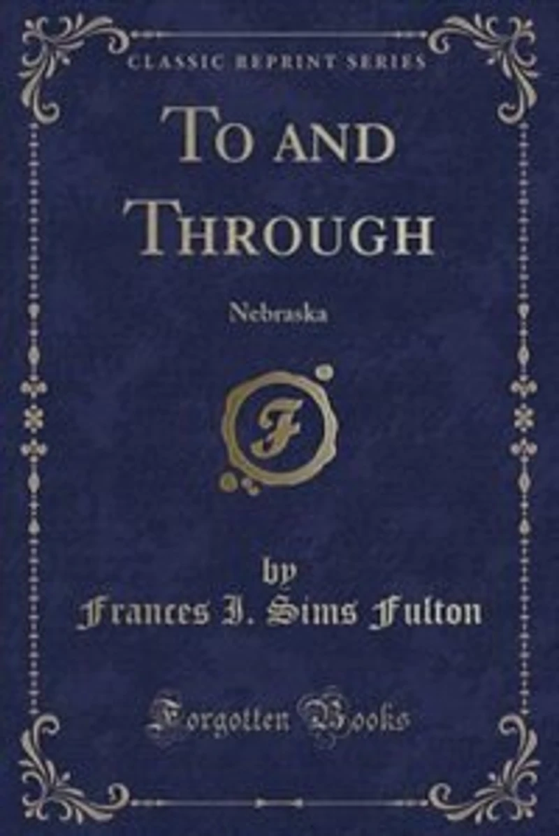 To and Through: Nebraska (Classic Reprint)