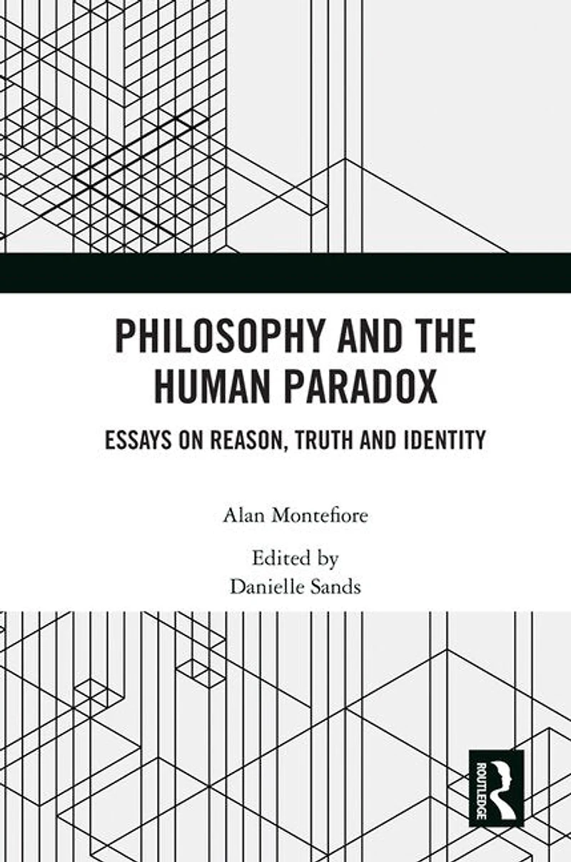 Philosophy and the Human Paradox: Essays on Reason, Truth Identity