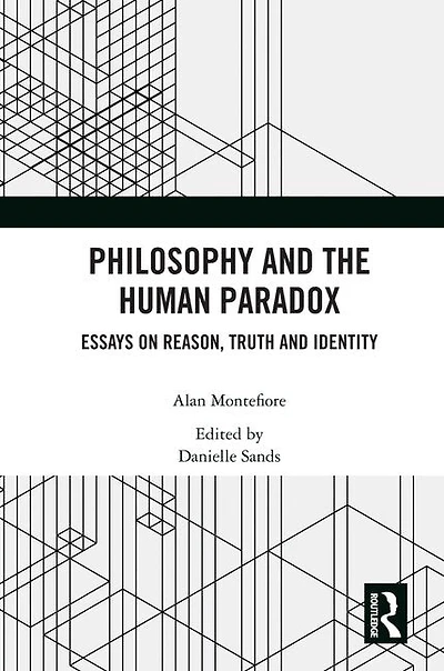 Philosophy and the Human Paradox: Essays on Reason, Truth Identity