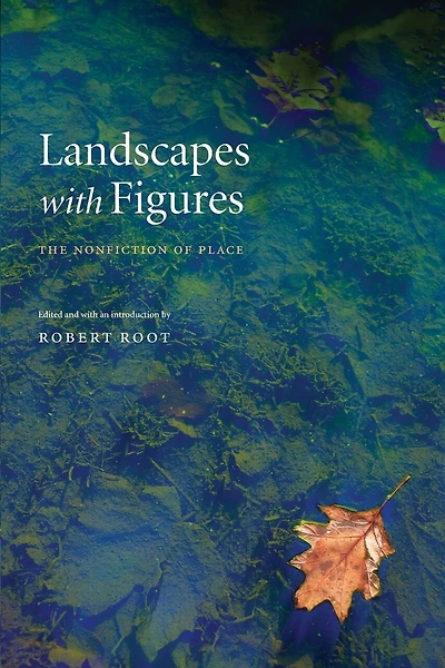 Landscapes with Figures: The Nonfiction of Place