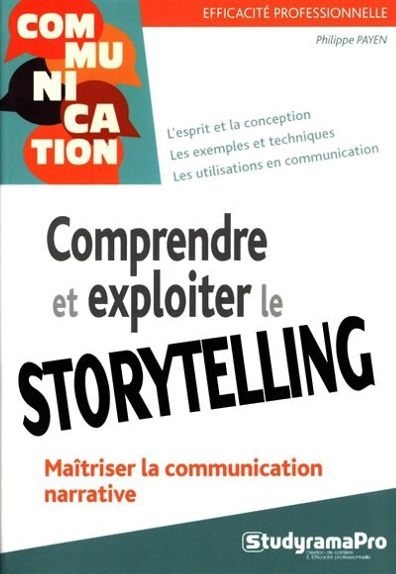 Comprendre et exploiter le storytelling: maîtriser la communication narrative