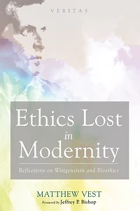 Ethics Lost Modernity: Reflections on Wittgenstein and Bioethics